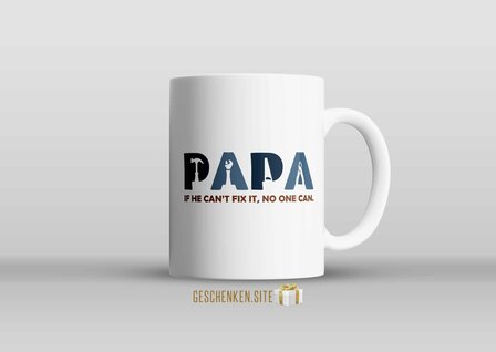 PAPA if he can&#039;t fix it, no one can. Mug 11oz White 