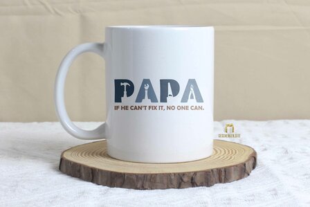 PAPA if he can&#039;t fix it, no one can. Mug 11oz White 