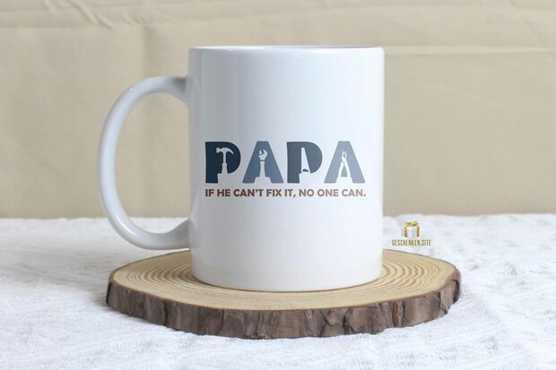 PAPA if he can't fix it, no one can. Mug 11oz White 