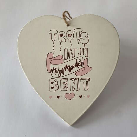 Trots dat jij mijn moeder bent Heart 28x26cm