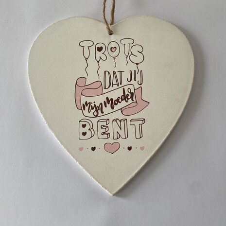 Trots dat jij mijn moeder bent Heart 28x26cm